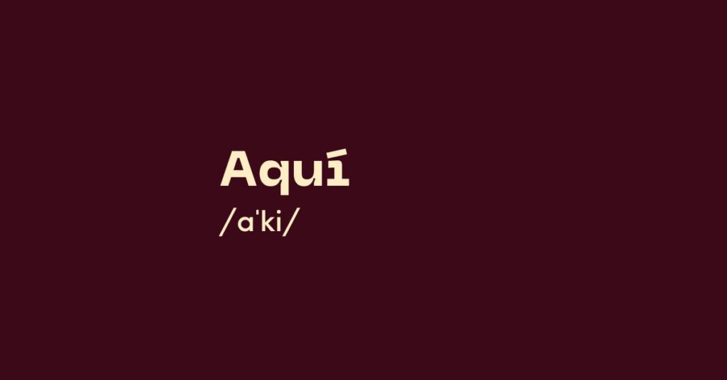 Aquí