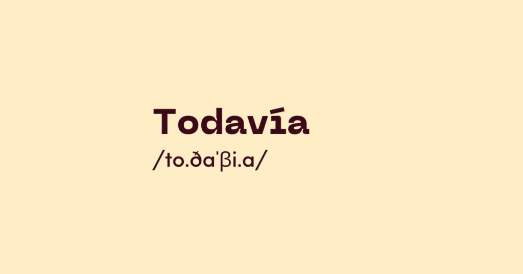 Todavía