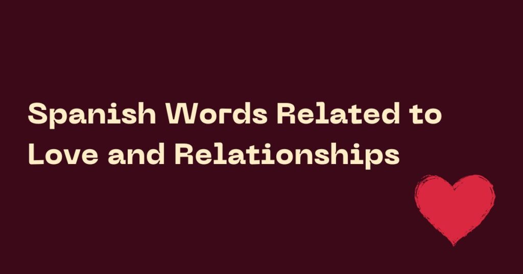 Spanish Words Related to Love and Relationships