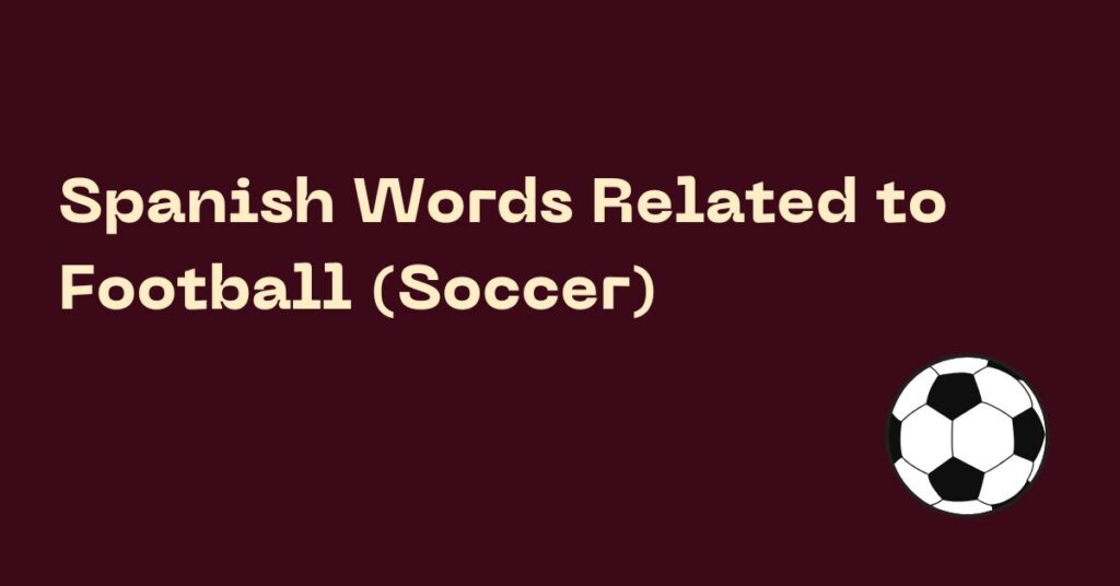 Spanish Words Related to Football or Soccer
