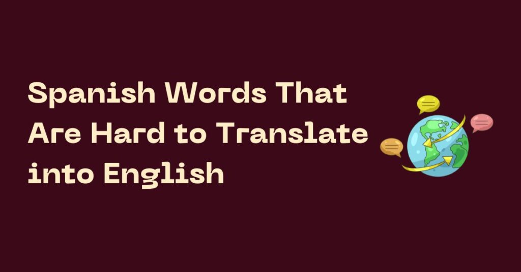 Spanish Words That Are Hard to Translate into English